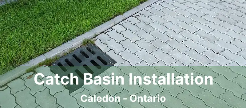  Catch Basin Installation Caledon - Ontario