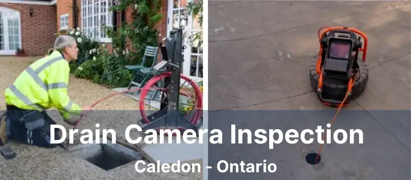  Drain Camera Inspection Caledon - Ontario