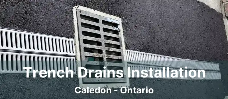  Trench Drains Installation Caledon - Ontario